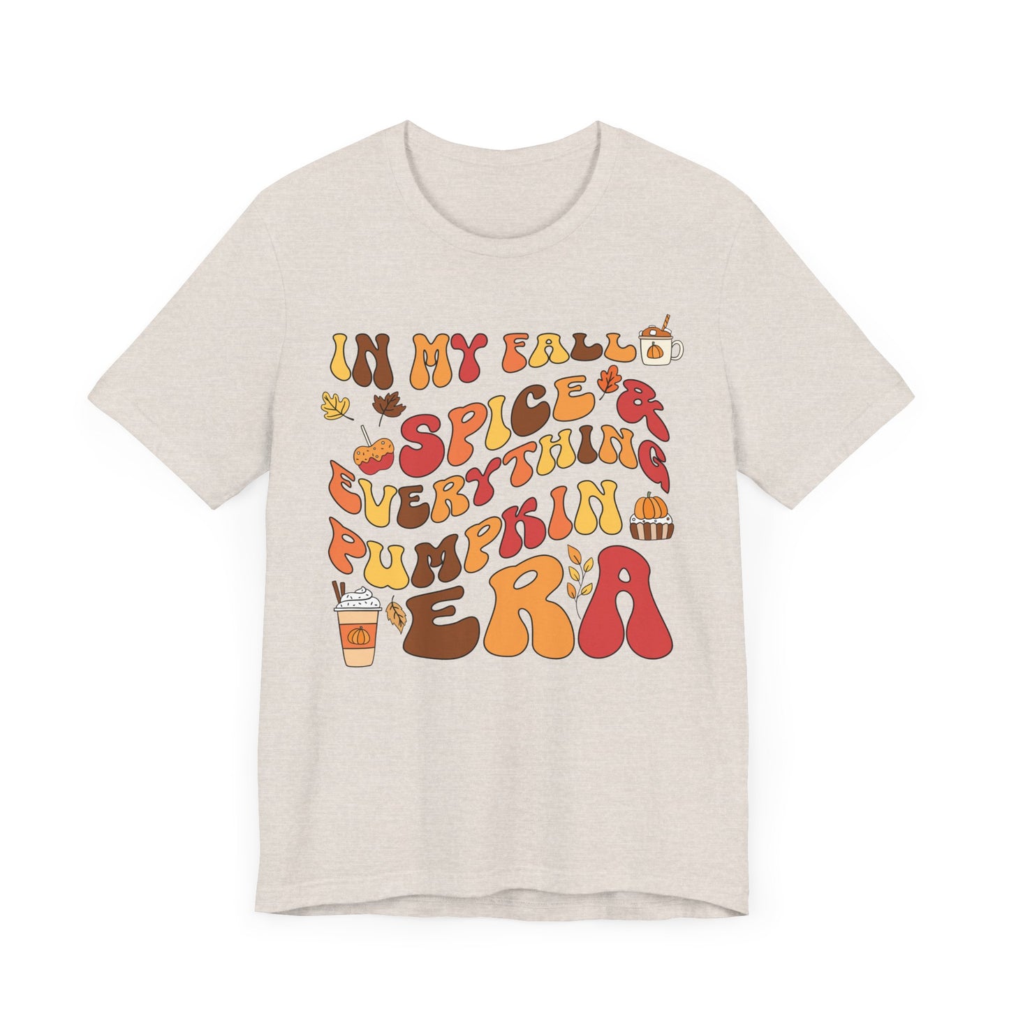 Fall, Spice, and Everything Pumpkin Era Short Sleeve Tee