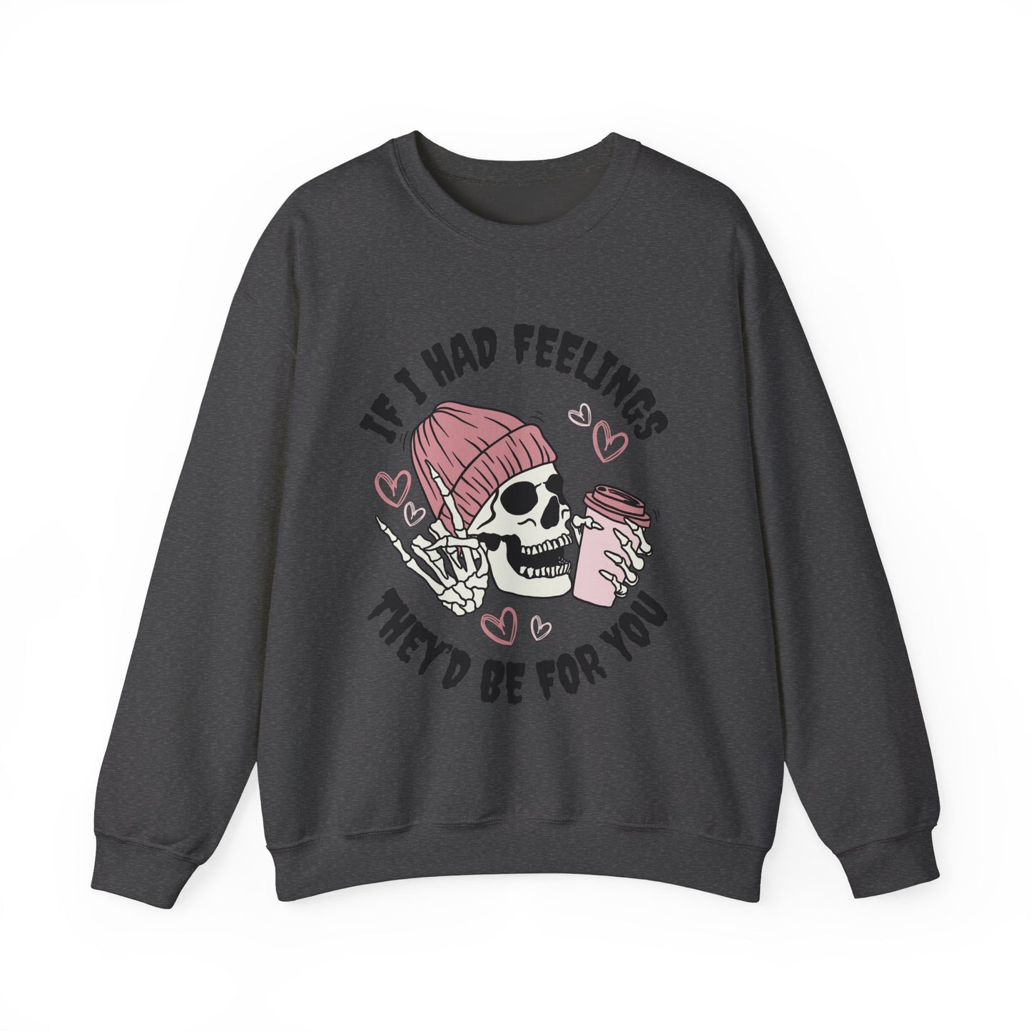 If I Had Feelings, They'd Be For You - Quirky Casual Sweatshirt for Fun Days