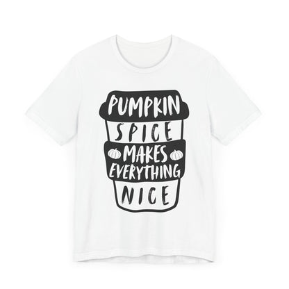 Pumpkin Spice Makes Everything Nice Short Sleeve Tee