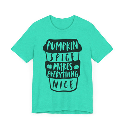 Pumpkin Spice Makes Everything Nice Short Sleeve Tee