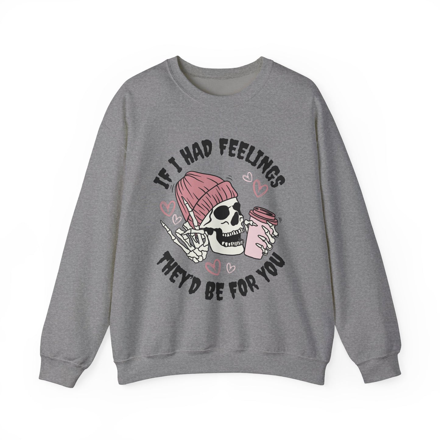 If I Had Feelings, They'd Be For You - Quirky Casual Sweatshirt for Fun Days