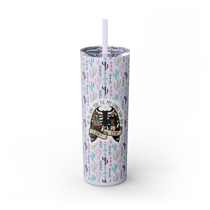 Lungs Give Out Skinny Tumbler with Straw, 20oz