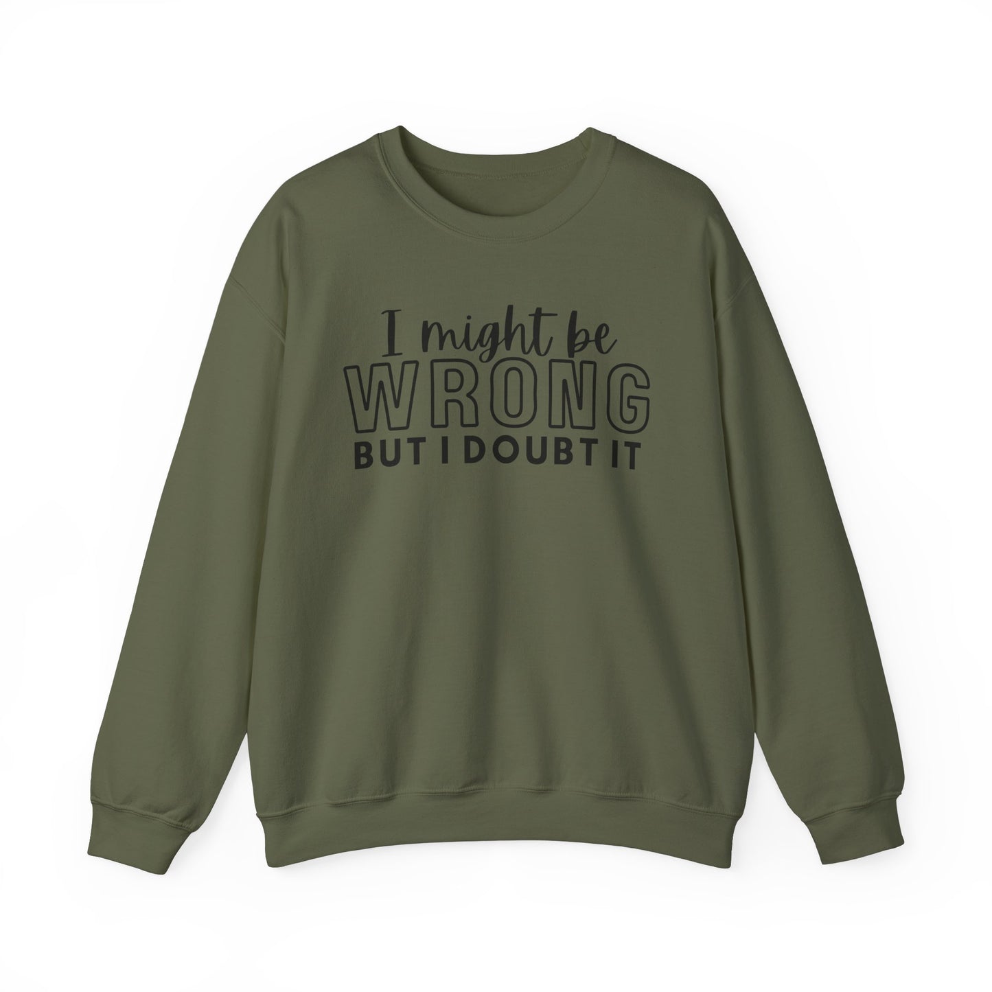 I Might Be Wrong But I Doubt It Crewneck Sweatshirt - Unisex Heavy Blend™