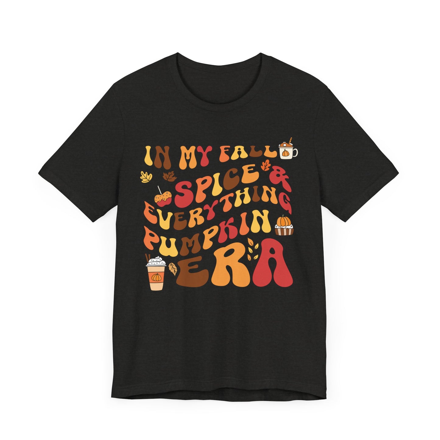 Fall, Spice, and Everything Pumpkin Era Short Sleeve Tee