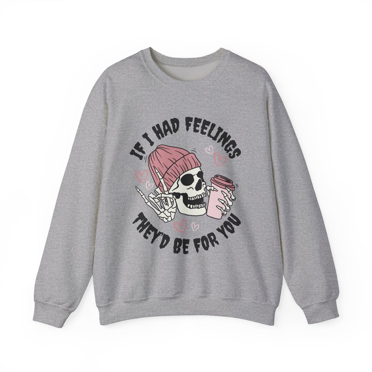 If I Had Feelings, They'd Be For You - Quirky Casual Sweatshirt for Fun Days