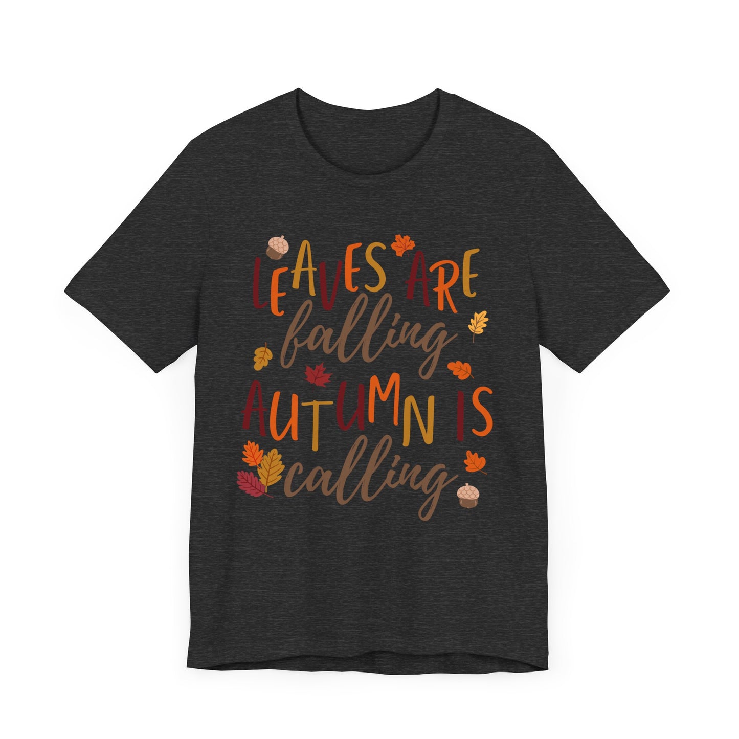 Leaves are Falling, Autumn is Calling Short Sleeve Tee