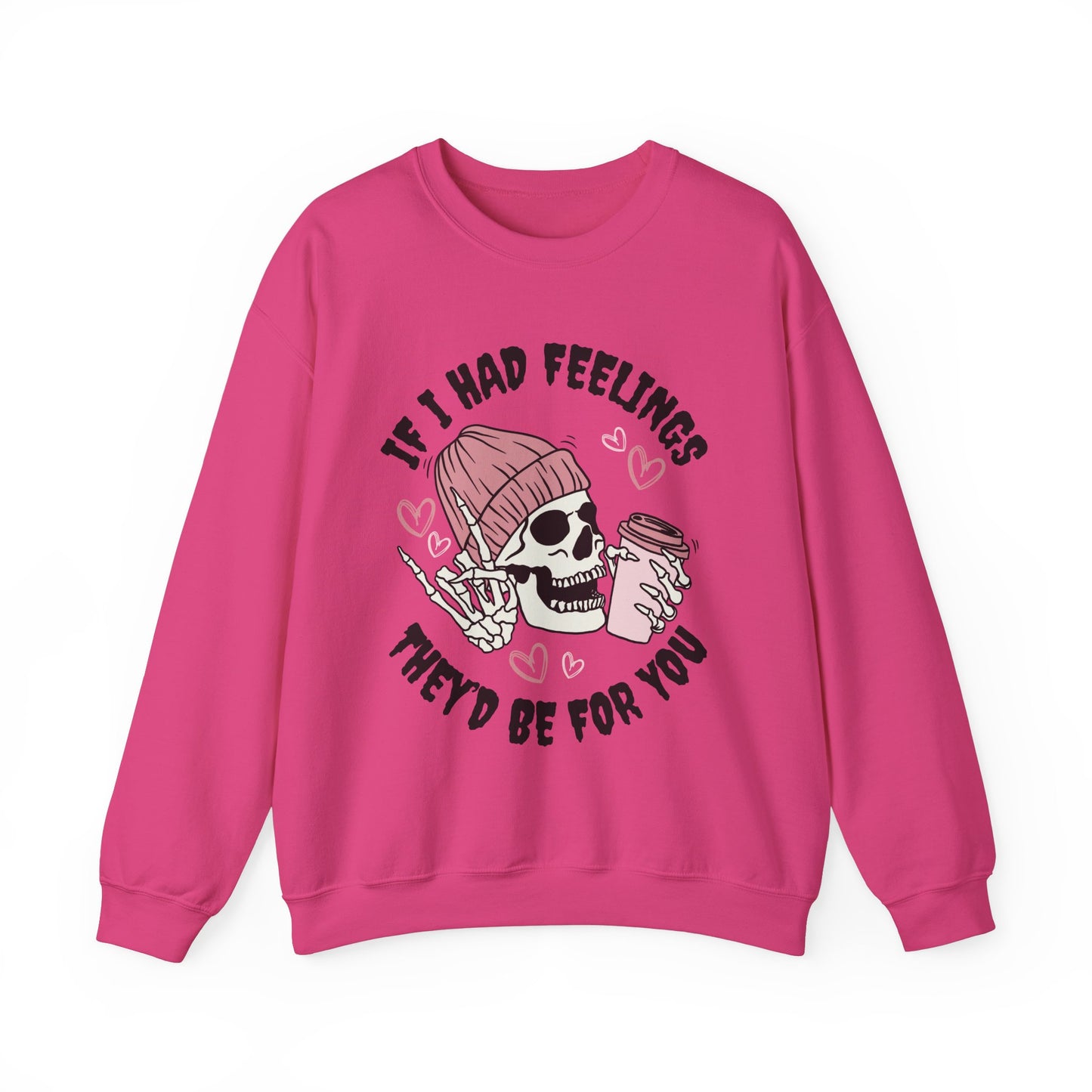 If I Had Feelings, They'd Be For You - Quirky Casual Sweatshirt for Fun Days