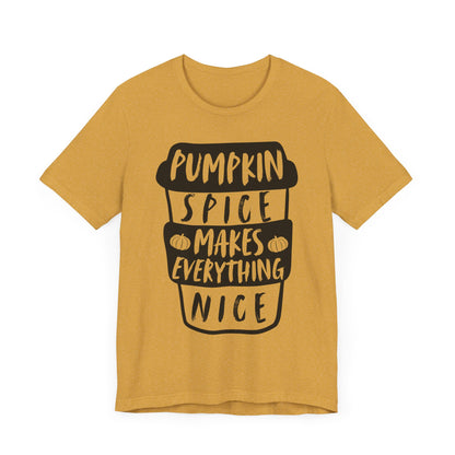 Pumpkin Spice Makes Everything Nice Short Sleeve Tee