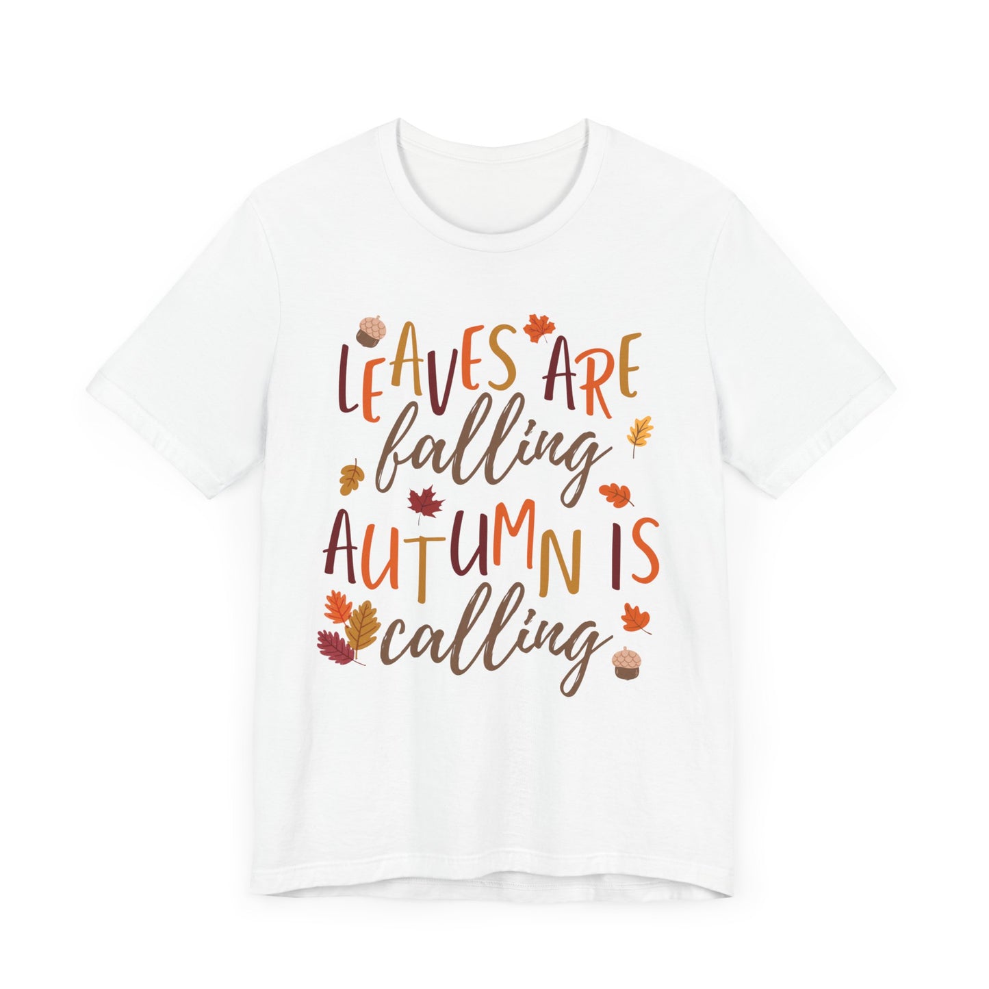 Leaves are Falling, Autumn is Calling Short Sleeve Tee