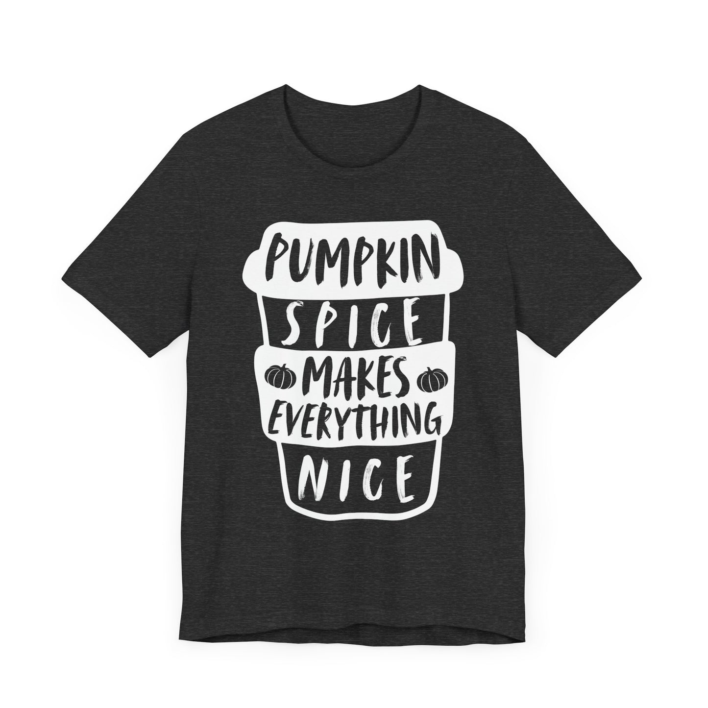 Pumpkin Spice Makes Everything Nice Short Sleeve Tee