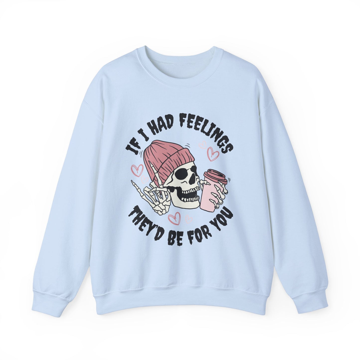 If I Had Feelings, They'd Be For You - Quirky Casual Sweatshirt for Fun Days