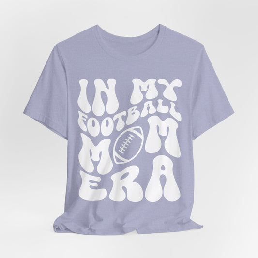 In My Football Mom Era White Short Sleeve Tee