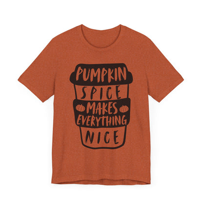 Pumpkin Spice Makes Everything Nice Short Sleeve Tee