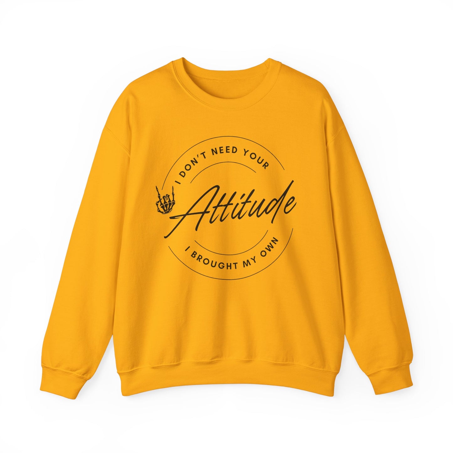 Attitude Crewneck Sweatshirt - I Don't Need Your Attitude, I Brought My Own