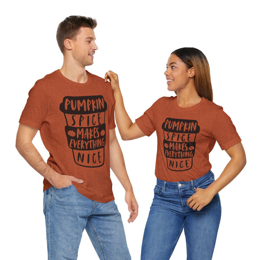 Pumpkin Spice Makes Everything Nice Short Sleeve Tee