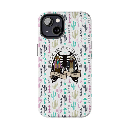 Love You Til My Lungs Give Out Tough Phone Cases