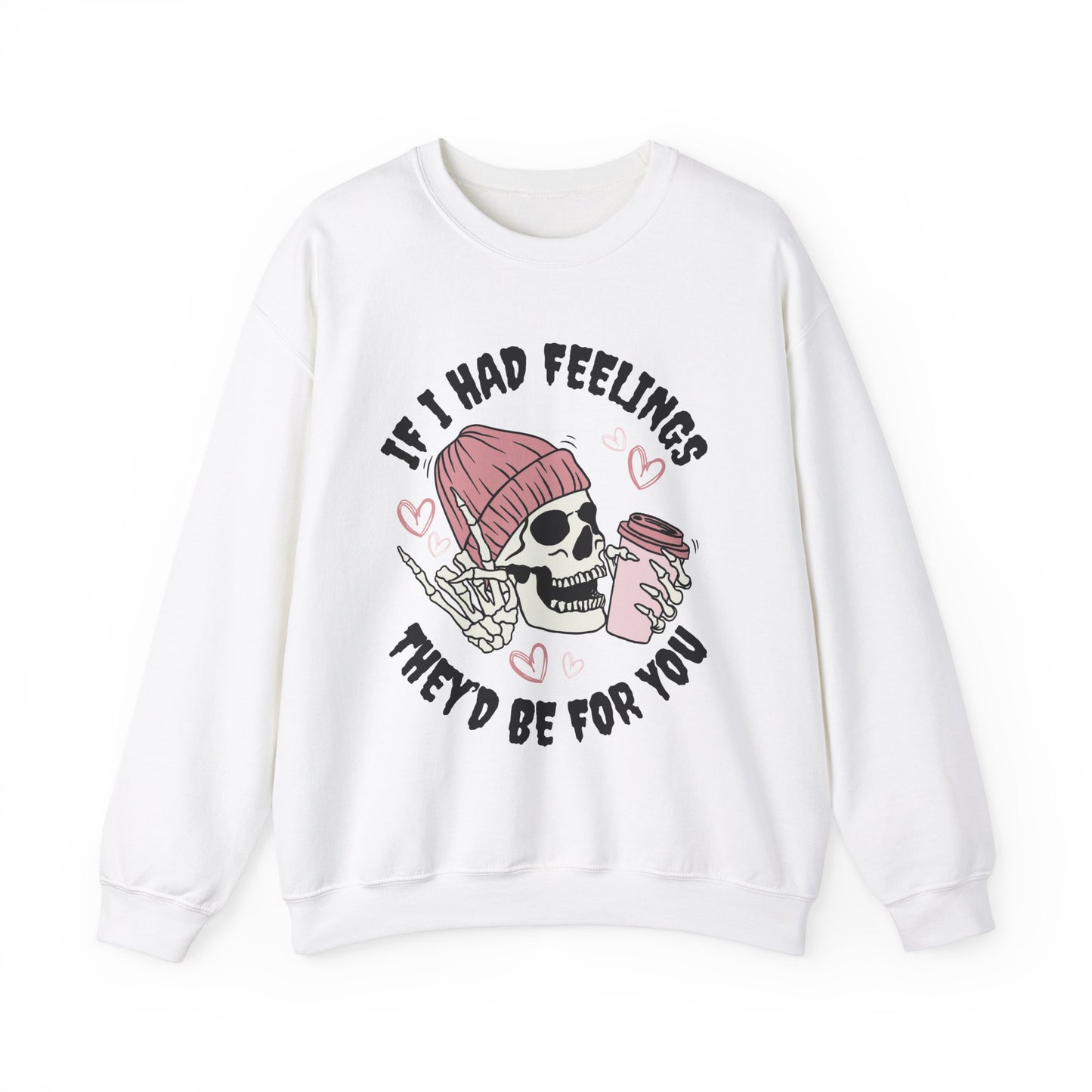 If I Had Feelings, They'd Be For You - Quirky Casual Sweatshirt for Fun Days