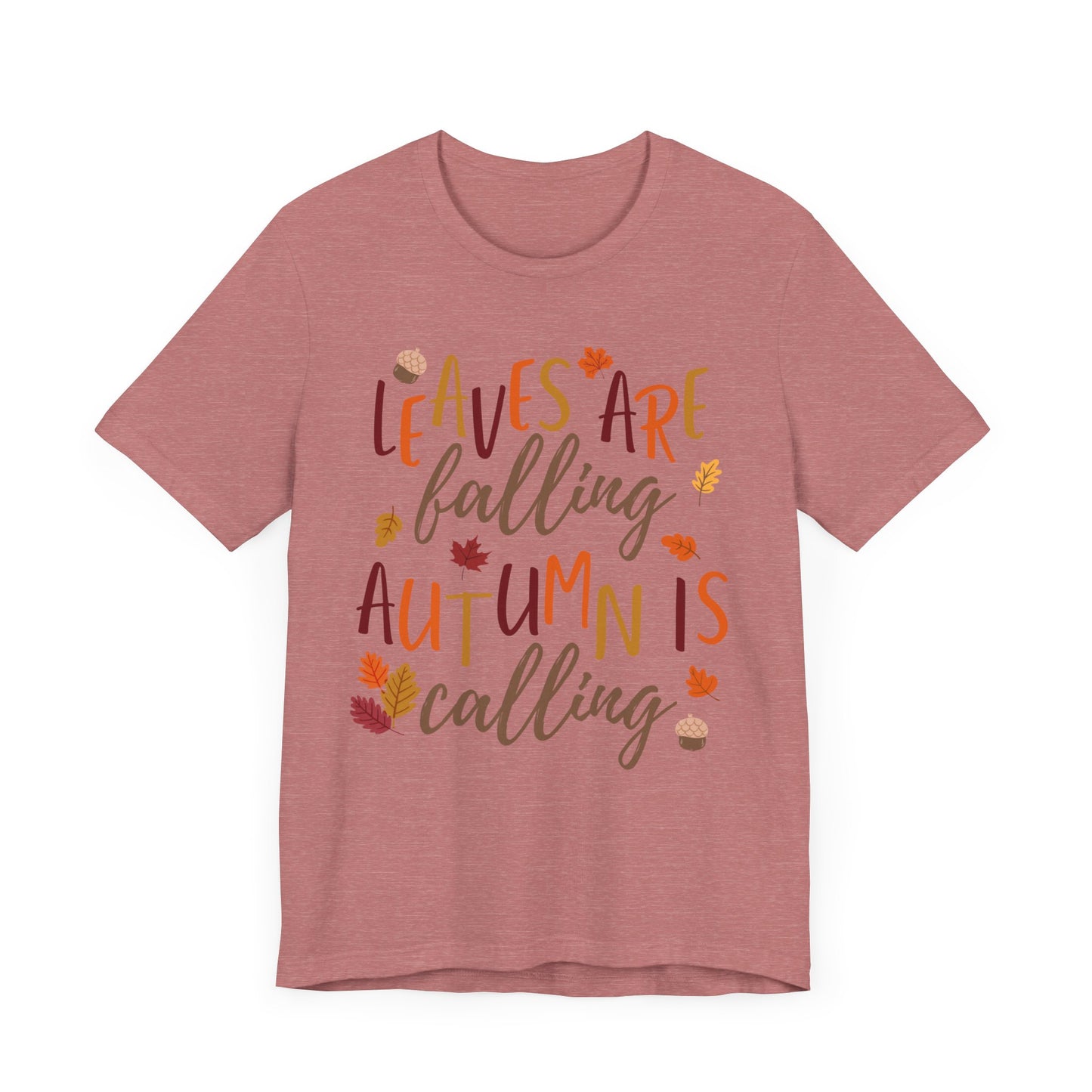 Leaves are Falling, Autumn is Calling Short Sleeve Tee