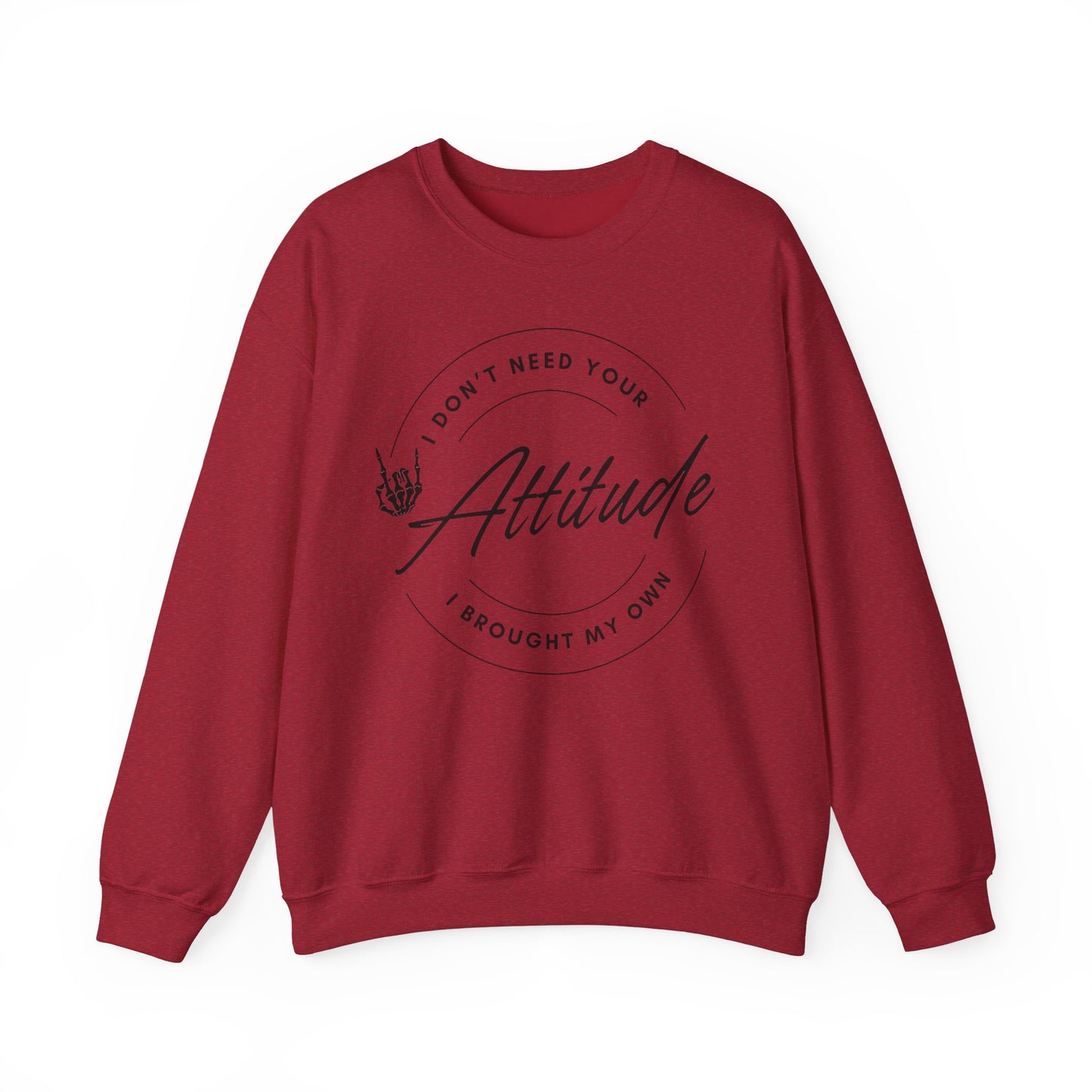 Attitude Crewneck Sweatshirt - I Don't Need Your Attitude, I Brought My Own