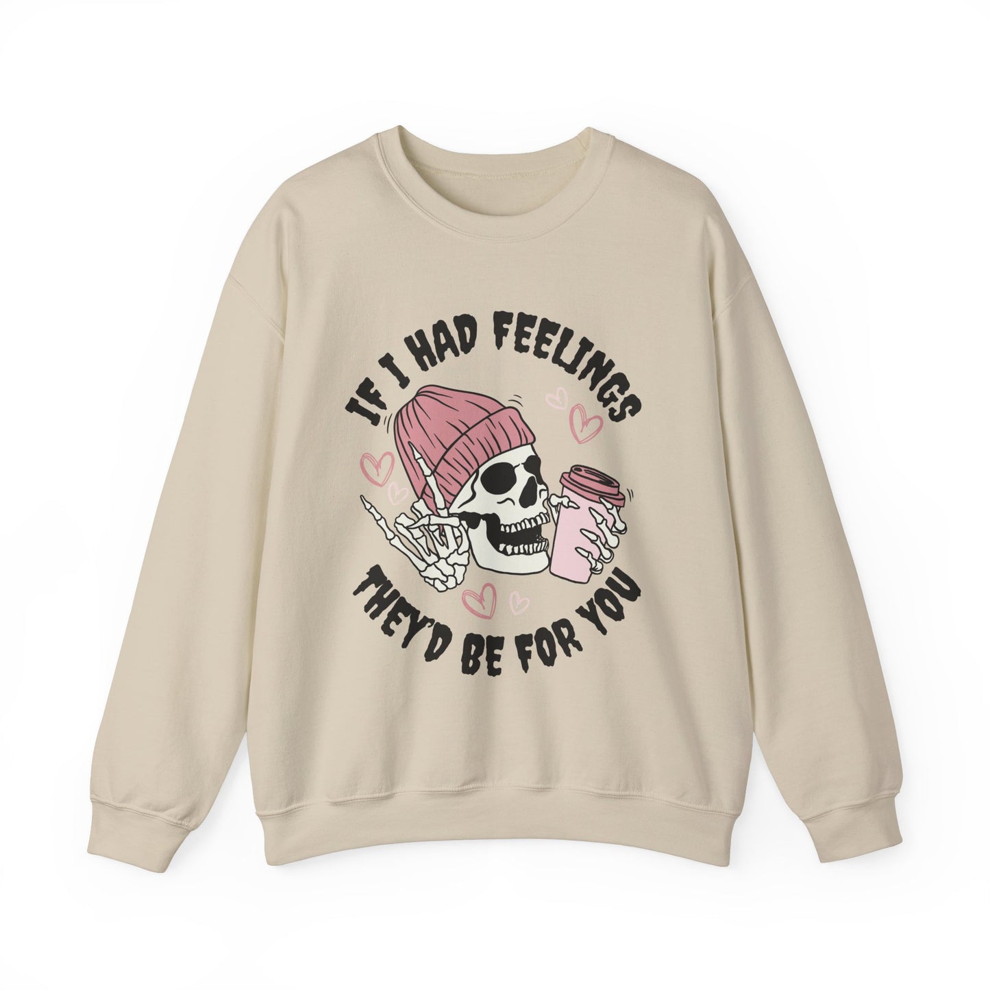 If I Had Feelings, They'd Be For You - Quirky Casual Sweatshirt for Fun Days