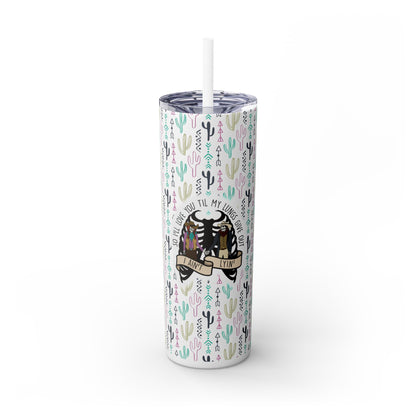 Lungs Give Out Skinny Tumbler with Straw, 20oz