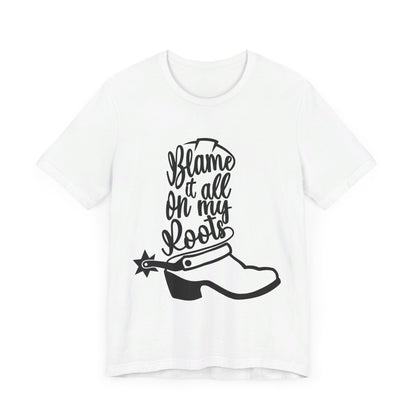 Blame It All On My Roots Tee