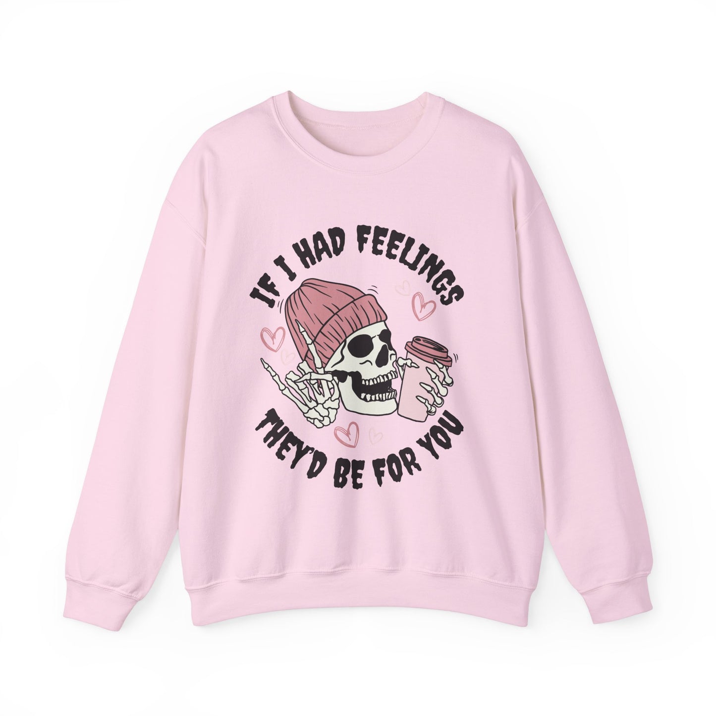 If I Had Feelings, They'd Be For You - Quirky Casual Sweatshirt for Fun Days