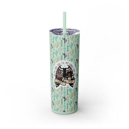 Lungs Give Out Skinny Tumbler with Straw, 20oz