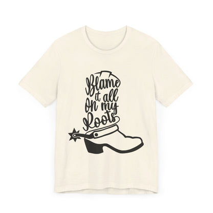 Blame It All On My Roots Tee