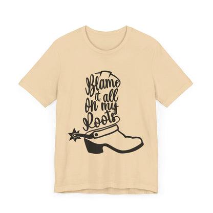 Blame It All On My Roots Tee